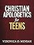 Christian Apologetics for Teens: 52 Weeks Bible Study for Teens to Understand Their Faith and Defend It with Confidence