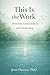This is The Work: Presence, Embodiment, and Awakening