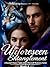 Unforeseen Entanglements: Rejected To Be Your Second Chance Mate (A Second Chance Alpha Male Werewolf Romance Series Book 2)