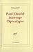 Paul Claudel interroge l'Apocalypse (French Edition)