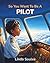 So You Want To Be A Pilot
