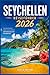SEYCHELLEN REISEFÜHRER 2026: Planen Sie einen stressfreien Inselurlaub mit übersichtlichen Reiserouten, Insider-Tipps, Budgetübersichten und ... und der kreolischen Kultur (German Edition)