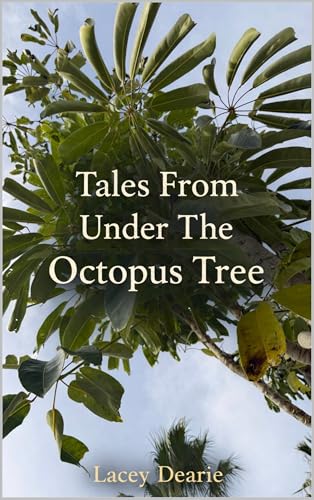 Tales From Under The Octopus Tree (Kindle Edition)