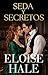 Seda y Secretos: Los secretos los unieron. El deseo podría separarlos — Romance prohibido (Saga Escándalos y Secretos nº 1) (Spanish Edition)