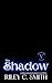 The Shadow by Riley C. Smith
