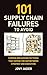 101 Supply Chain Failures To Avoid: Toward a more responsive and resilient Supply Chain