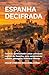 ESPANHA DECIFRADA: Roteiros aprofundados pelas principais regiões da Espanha, para compreender cidades, paisagens, história e sabores (Portuguese Edition)