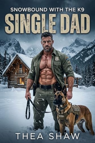 Snowbound with the K9 Single Dad: A Steamy Mountain Man and Nanny Romance (The Rangers of Grizzlyclaw Ridge Book 5)