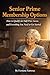Senior Prime Membership Options: How to Qualify for Half-Price Access, and Everything You Need to Get Started
