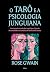 O tarô e a Psicologia Junguiana: Uma jornada através dos arquétipos, tipos de personalidade e o caminho do autoconhecimento (Portuguese Edition)