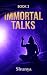 Immortal Talks: Book 3