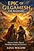 EPic of Gilgamesh for beginners: Discover Timeless Tales of Friendship, Courage, and Discovery