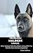 The Belgian Malinois Manual...