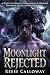 Moonlight Rejected: A Rejec...