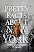 Pretty Facts About New York: 107 Surprising Stories Behind The Big Apple