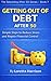 Getting Out of Debt After 50: Simple Steps to Reduce Stress and Regain Financial Control (The Rebuilding After 50 Series Book 7)