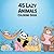 45 Lazy Animals Coloring Book: Cute Sleepy Animals Relaxing, Napping, and Doing Absolutely Nothing – A Fun and Cozy Coloring Book for Adults and Teens