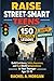 Raise Street-Smart Teens: 150 Practical Lessons to Build Confidence, Safety Awareness, and Real-World Independence in Your Teenager Ages 13–18