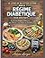 LE LIVRE DE RECETTES ULTIME POUR LE RÉGIME DIABÉTIQUE POUR DÉBUTANTS: Des Recettes Simples et Délicieuses pour Maîtriser Votre Diabète au Quotidien (French Edition)