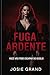 Fuga Ardente: Você Não Pode Escapar do Desejo! Uma paixão proibida, um roubo, uma traição… e o renascimento de uma mulher livre. (Romances Eróticos) (Portuguese Edition)