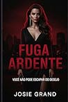 Fuga Ardente: Você Não Pode Escapar do Desejo! Uma paixão proibida, um roubo, uma traição… e o renascimento de uma mulher livre. (Romances Eróticos) (Portuguese Edition)
