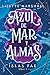 Azul de mar y almas: Los colores destruyen, sanan, transforman. ¿Pero qué otras magias pueden ocultarse en la luz? (TBR) (Spanish Edition)