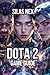 Dota 2 Game Guide: Master the Fundamentals, and Strategic Decision-Making (The Complete Guide to Dota 1 and Dota 2)
