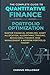 The Complete Guide to Quantitative Finance and Portfolio Optimization: Master Financial Modeling, Asset Allocation, Algorithmic Trading, Behavioral Finance, Risk Management & Modern Portfolio Theory