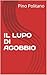 IL LUPO DI AGOBBIO (SOGNI, EMOZIONI, PENSIERI, MUSICA, POESIA…) (Italian Edition)