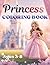 Princess Coloring Book: 40 Beautiful Princess Coloring Pages for Kids Ages 3–8 | Royal Dresses, Castles, Friends & Creative Fun