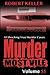 Murder Most Vile Volume 55: 18 Shocking True Crime Cases of Murder and Mayhem