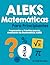 ALEKS Matemáticas Para Principiantes: “Preparación y Práctica para la Evaluación de Matemáticas ALEKS” (Spanish Edition)