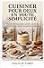 Cuisiner Pour Deux En Toute Simplicité: Plus de 250 recettes en petites quantités, des friandises rapides aux gâteaux élégants (French Edition)