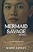 Mermaid Savage: Short Story...