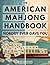 The American Mahjong Handbook Nobody Ever Gave You: A Step-by-Step Guide to Understand the Card, Avoid Beginner Mistakes, and Feel Calm and Confident at a Real Table, Even If You're Starting from Zero