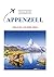Appenzell Travel Guide 2026: Insider Knowledge Revealed