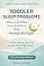 Toddler Sleep Problems: What to Do When Your Child Won’t Sleep Through the Night: A Calm, Step-by-Step Plan to Help Your Toddler Sleep Better For ... 1–4) (The Calm Parenting Solutions Series)