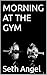 MORNING AT THE GYM