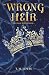 The Wrong Heir: The House of Water Book 1