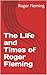 The Life and Times of Roger Fleming