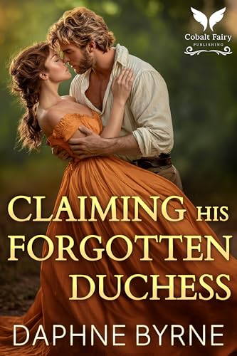 Claiming His Forgotten Duchess: A Historical Regency Romance Novel (Regency Second Chances Book 7)