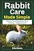 Rabbit Care Made Simple by Eric Kinns