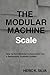 The Modular Machine - Scale: How to Turn Modular Construction Into a Repeatable, Scalable System