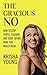 The Gracious No: How to Stop People-Pleasing and Start Saying What You Really Mean