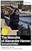 The Memoirs of Alexander Herzen (Summarized Edition): Enriched edition. A Revolutionary Memoir of 19th-century Russia: Freedom, Justice, Liberalism, Democracy, and the Intelligentsia
