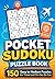 POCKET SUDOKU PUZZLE BOOK: 150 Easy to Medium Puzzles for Travel and On-The-Go Fun