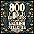 800 French proverbs in sentences for the English speakers (French Edition)