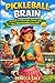 PICKLEBALL BRAIN: A Novel of Obsession, Sweat, and Very Questionable Line Calls