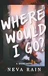 Where Would I Go?
