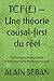 TCF(£) — Une théorie causal‑first du réel: Fondements, émergence et prédictions d’une nouvelle physique (French Edition)